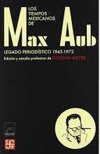 Los tiempos mexicanos de Max Aub. Legado Periodístico