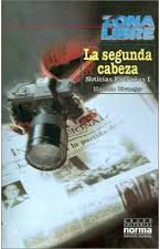 La segunda cabeza (serie “Noticias extrañas”, volumen I)