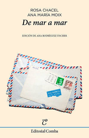 De mar a mar. Epistolario Rosa Chacel-Ana María Moix