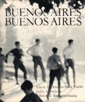 Buenos Aires, Buenos Aires (con fotografías de Alicia D’Amico y Sara Facio)