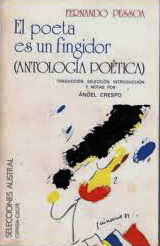 El poeta es un fingidor. Fernando Pessoa: Antología poética