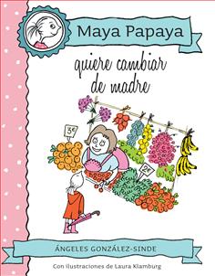 Maya Papaya quiere cambiar de madre - 4