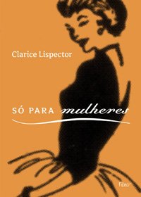 Só para mulheres. Conselhos, receitas e segredos