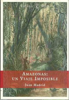 Amazonas: un viaje imposible