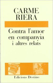 Contra l’amor en companyia i altres relats