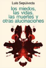 Los Miedos, Las Vidas, Las Muertes y otras alucinaciones