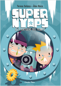 Sèrie Supernyaps: IV Els viatgers del temps.