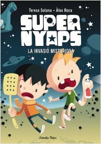 Sèrie Supernyaps: I La invasió misteriosa.