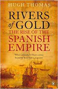 Rivers of Gold: The Rise of the Spanish Empire, from Columbus to Magellan
