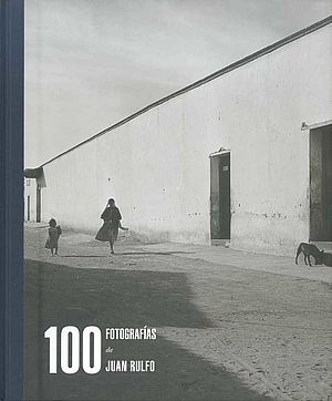 Cien fotografías de Juan Rulfo