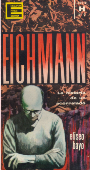 Eichmann. La historia de un acorralado