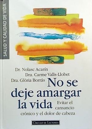 No se deje amargar la vida: evitar el cansancio crónico y el dolor de cabeza