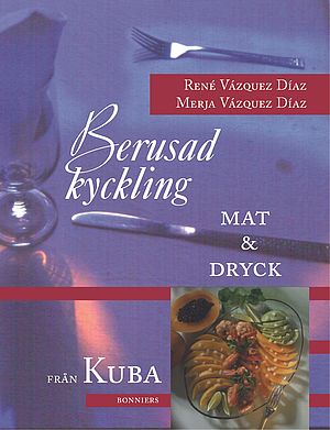 Berusad Kyckling. Mat & Dryck (junto con Merja Vázquez Díaz)