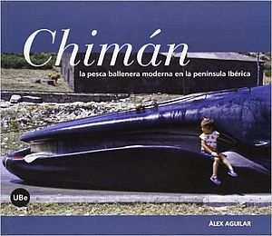 Chimán. La pesca ballenera moderna en la península Ibérica