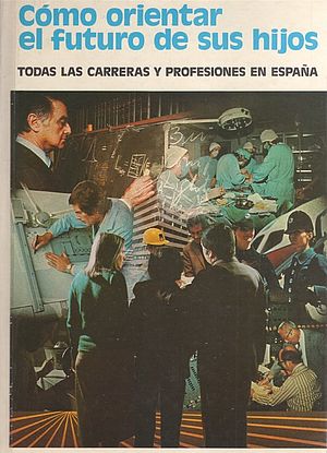 Como orientar el futuro de sus hijos: Todas las carreras y profesiones en España