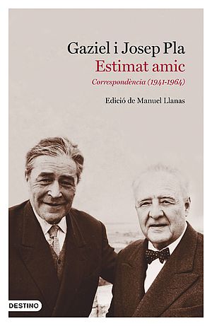Estimat amic. Correspondència Josep Pla i Gaziel (1941-1964)