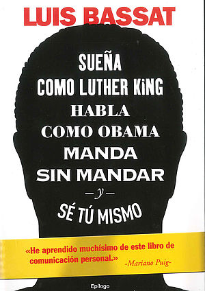 Sueña como Luther King, habla como Obama, manda sin mandar y sé tu mismo