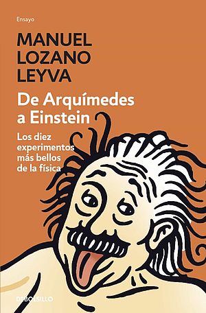 De Arquímedes a Einstein. Los diez experimentos más bellos de la física