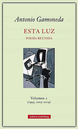Esta luz. Vol 2. Poesía reunida (1995, 2005-2019)