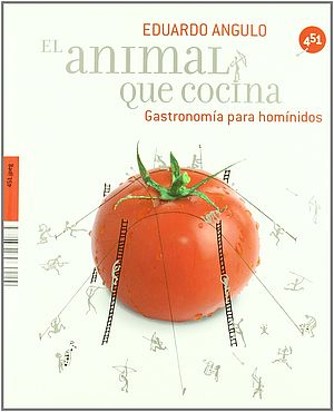 El animal que cocina. Gastronomía para homínidos