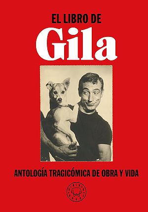 El libro de Gila. Antología tragicómica de obra y vida