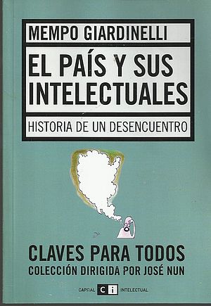 El país y sus intelectuales. Historia de un desencuentro
