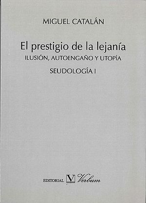 El prestigio de la lejanía. Seudología I