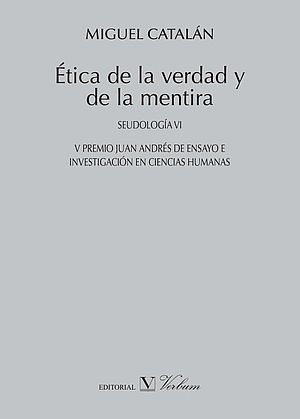 Ética de la verdad y de la mentira. Seudología VI