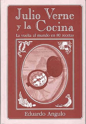Julio Verne y la cocina. La vuelta al mundo en 80 recetas