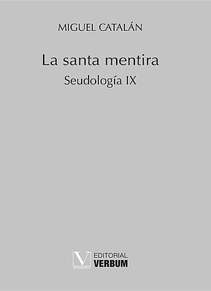 La santa mentira. Seudología IX
