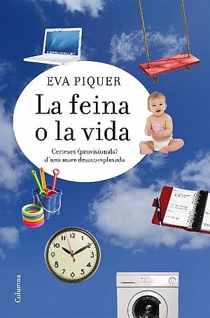 La feina o la vida. Certeses (provisionals) d'una mare desacomplexada