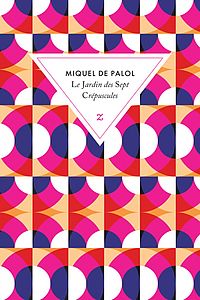 Le jardin des sept crépuscles de Miquel de Palol 