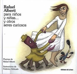 Rafael Alberti para niños y niñas... y otros seres curiosos