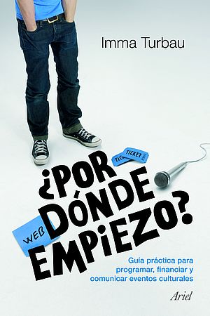 ¿Por dónde empiezo? Guía práctica para programar, financiar y comunicar eventos culturales