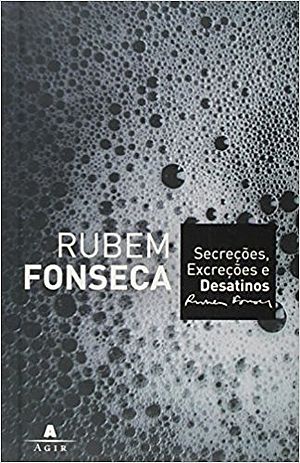 Secreçoes, excreçoes e desatinos