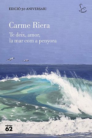 Te deix, amor, la mar com a penyora