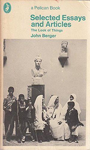 The Look of Things: Selected Essays and Articles