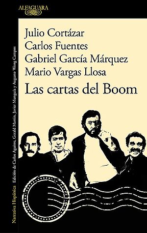 Las cartas del Boom (con Julio Cortázar, Carlos Fuentes y Gabriel García Márquez)