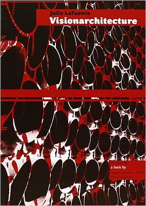 Julio Lafuente: Visionarchitecture