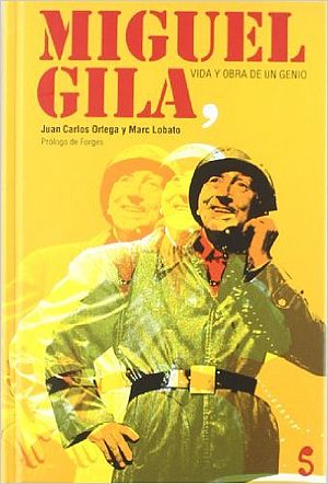 Miguel Gila. Vida y obra de un genio