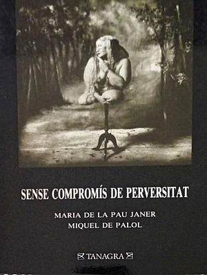 Sense compromís de perversitat (con Maria de la Pau Janer)