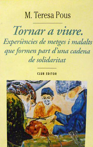Tornar a viure. Experiències de metges i malalts que formen part d’una cadena de solidaritat