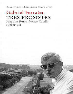 Tres prosistes. Joaquim Ruyra, Víctor Catalá, i Josep Pla