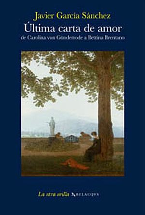 Última carta de amor de Carolina von Günderrode a Bettina Brentano