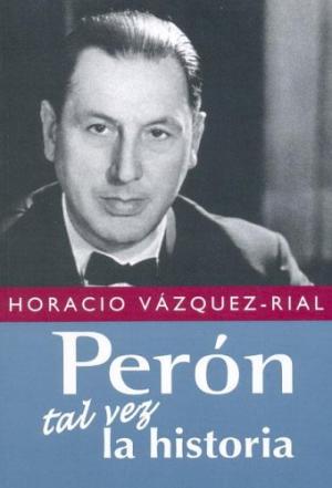 Perón. Tal vez la historia: