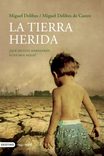 La tierra herida ¿Qué mundo heredarán nuestros hijos?
